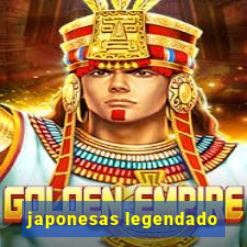 japonesas legendado